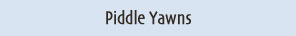 Piddle Gallery of Yawns