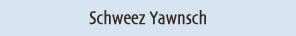 Schweez Gallery of Yawnsch